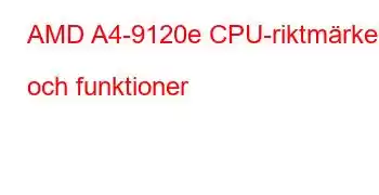 AMD A4-9120e CPU-riktmärken och funktioner