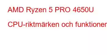 AMD Ryzen 5 PRO 4650U CPU-riktmärken och funktioner