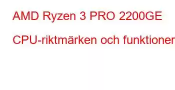 AMD Ryzen 3 PRO 2200GE CPU-riktmärken och funktioner