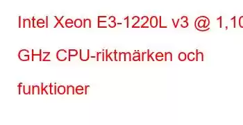 Intel Xeon E3-1220L v3 @ 1,10 GHz CPU-riktmärken och funktioner