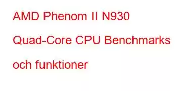 AMD Phenom II N930 Quad-Core CPU Benchmarks och funktioner