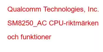 Qualcomm Technologies, Inc. SM8250_AC CPU-riktmärken och funktioner