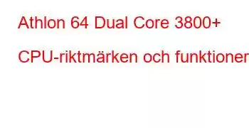 Athlon 64 Dual Core 3800+ CPU-riktmärken och funktioner