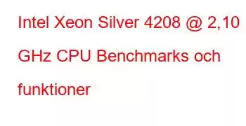 Intel Xeon Silver 4208 @ 2,10 GHz CPU Benchmarks och funktioner