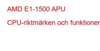 AMD E1-1500 APU CPU-riktmärken och funktioner