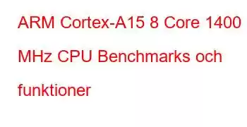 ARM Cortex-A15 8 Core 1400 MHz CPU Benchmarks och funktioner