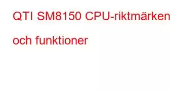 QTI SM8150 CPU-riktmärken och funktioner