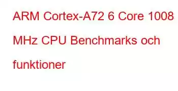 ARM Cortex-A72 6 Core 1008 MHz CPU Benchmarks och funktioner