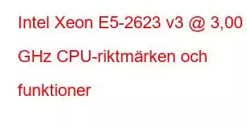 Intel Xeon E5-2623 v3 @ 3,00 GHz CPU-riktmärken och funktioner