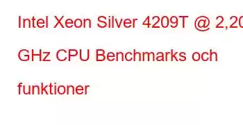 Intel Xeon Silver 4209T @ 2,20 GHz CPU Benchmarks och funktioner