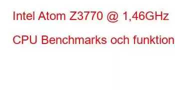 Intel Atom Z3770 @ 1,46GHz CPU Benchmarks och funktioner