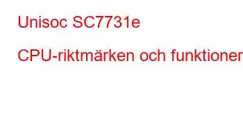 Unisoc SC7731e CPU-riktmärken och funktioner