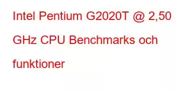 Intel Pentium G2020T @ 2,50 GHz CPU Benchmarks och funktioner