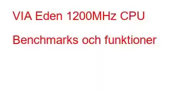 VIA Eden 1200MHz CPU Benchmarks och funktioner