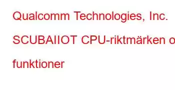 Qualcomm Technologies, Inc. SCUBAIIOT CPU-riktmärken och funktioner