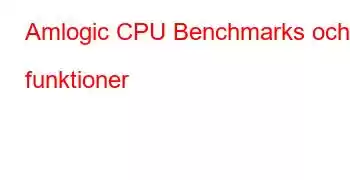 Amlogic CPU Benchmarks och funktioner