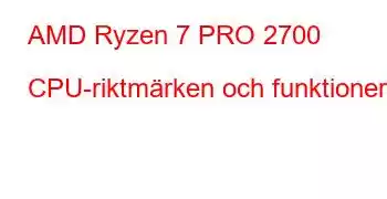 AMD Ryzen 7 PRO 2700 CPU-riktmärken och funktioner