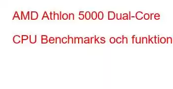 AMD Athlon 5000 Dual-Core CPU Benchmarks och funktioner